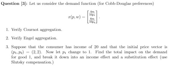  Question [3]: Let us consider the demand function (for Cobb-Douglas preferences)