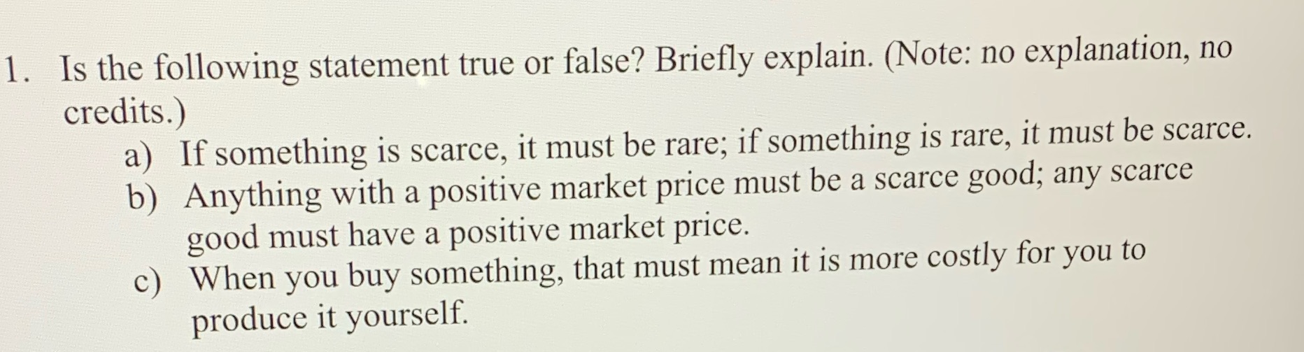  1. Is the following statement true or false? Briefly explain. (Note: