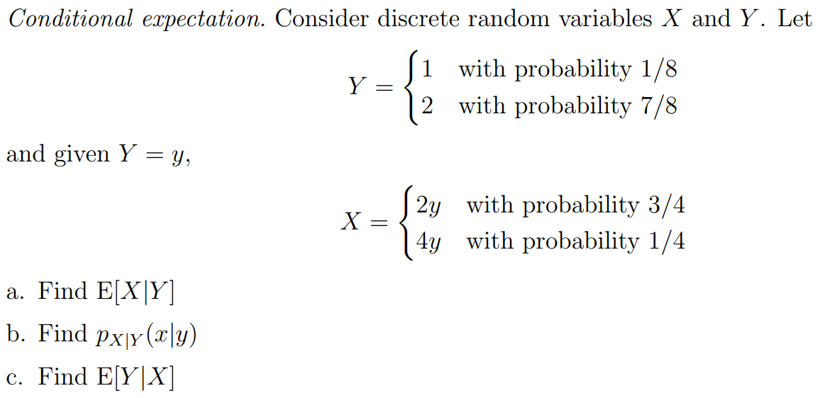  Conditional expectation. Consider discrete random variables X and Y. Let Y