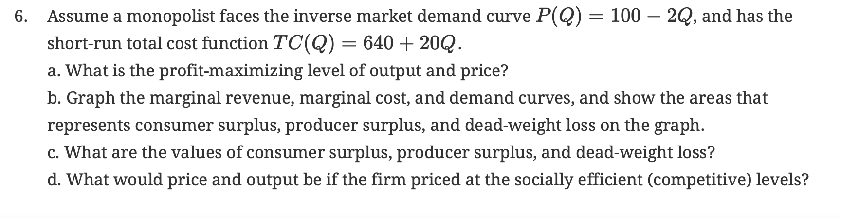 Can I please get help answering this question. Assume a monopolist faces