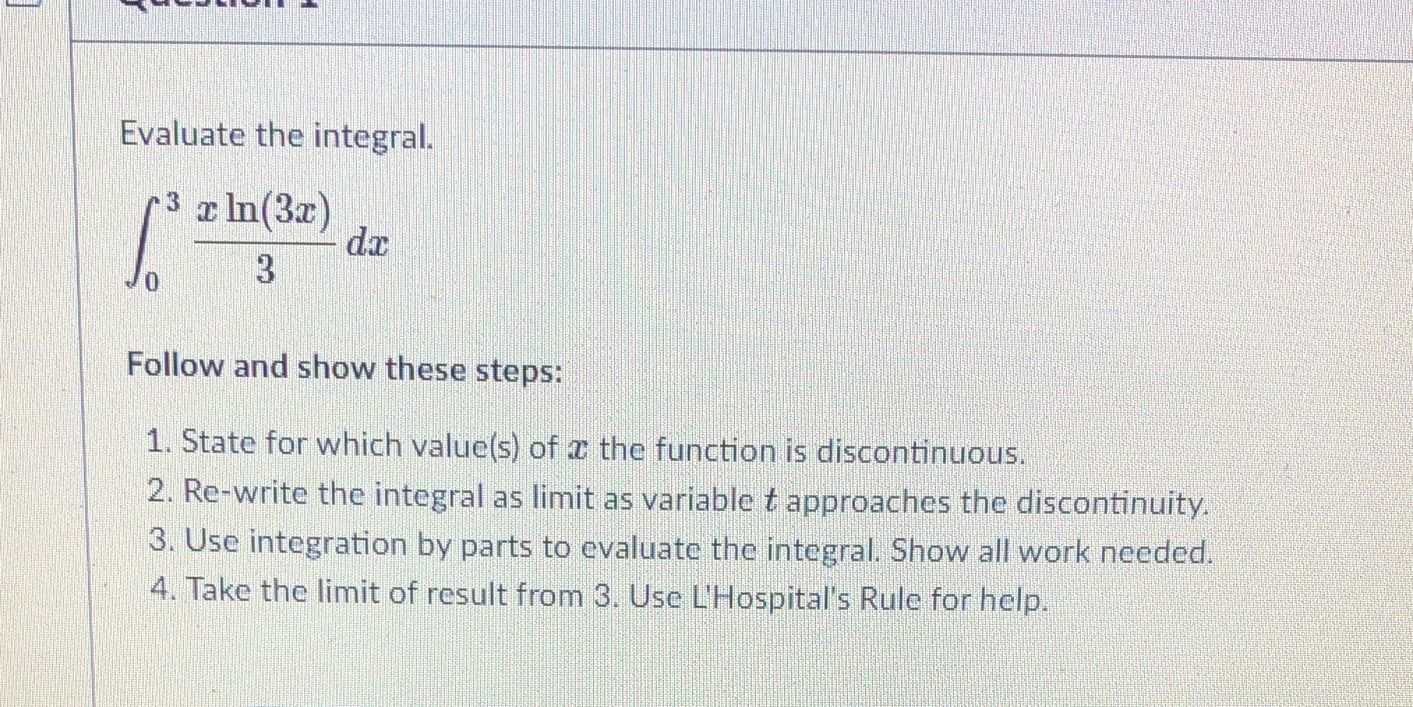 Evaluate the improper integral with an infinite discontinuity. Please help with ALL