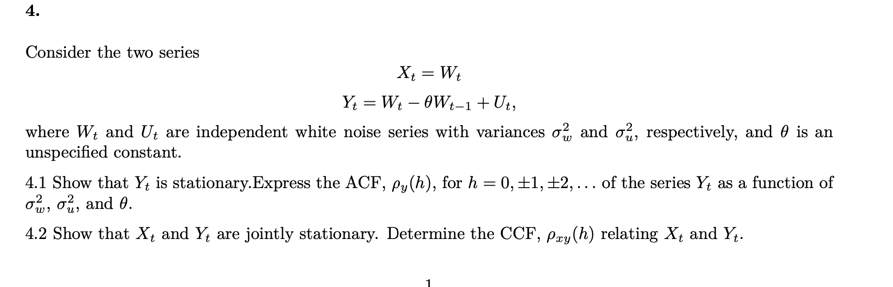  4. Consider the two series Xt = Wt Yt = Wt