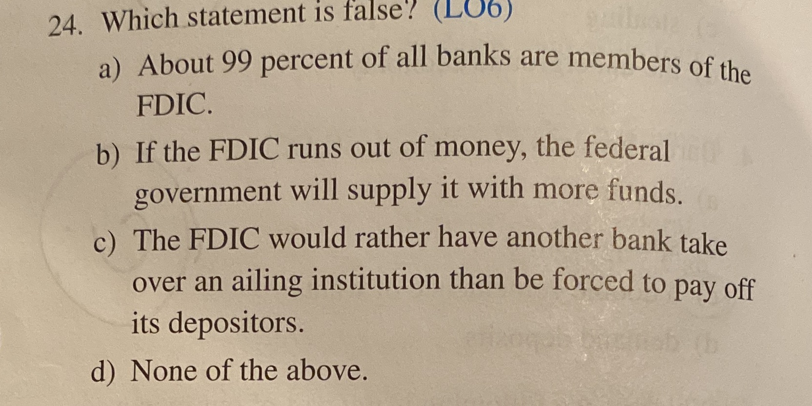 all banks are members of the FDIC. b) If the FDIC runs