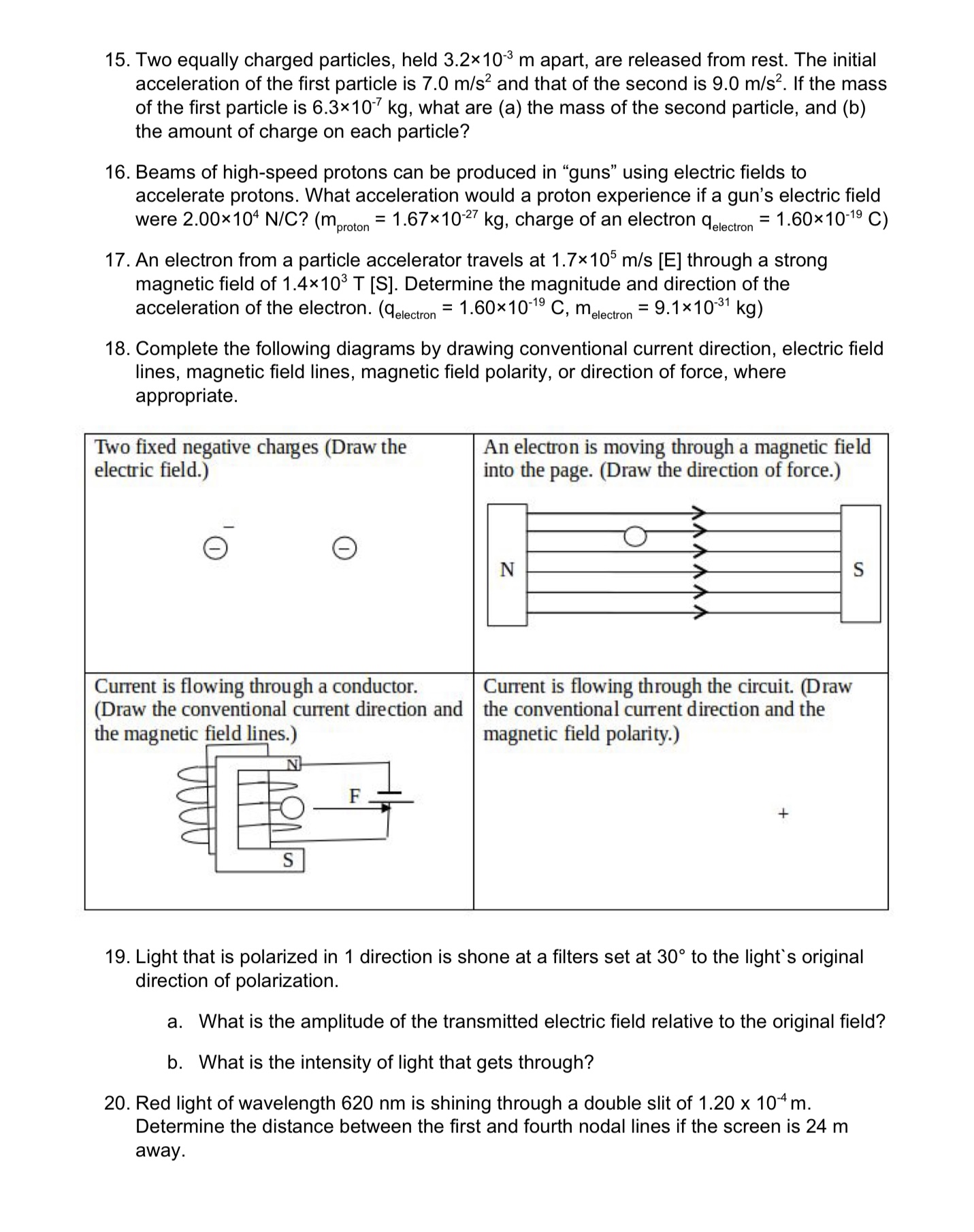 15. Two equally charged particles, held m apart, are released from rest.