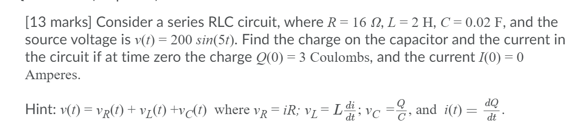 0, L = 2 H, C= 0.02 F, and the source voltage