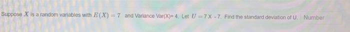  Suppose X is a random variables with E(X) = 7 and