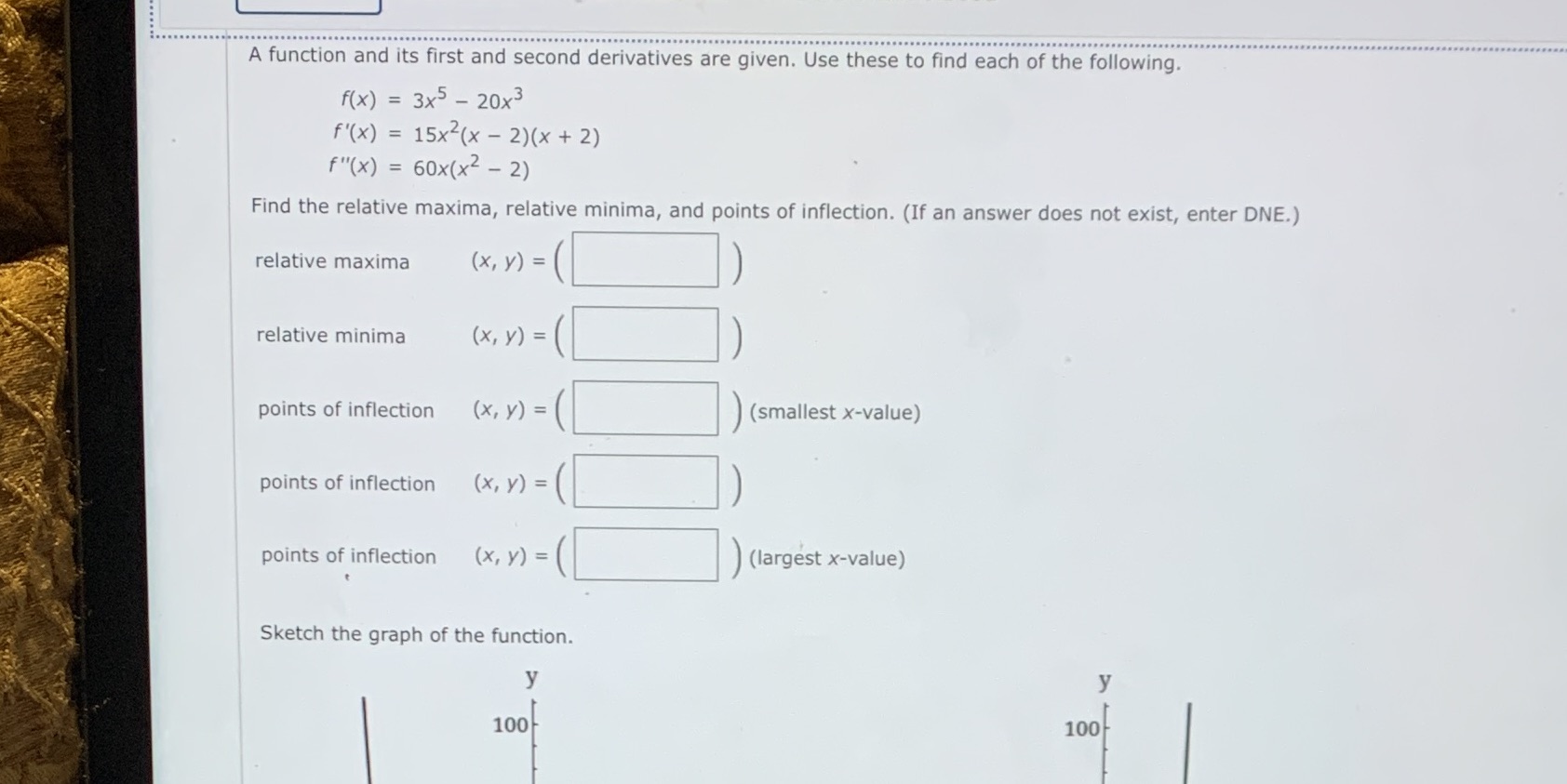  A function and its first and second derivatives are given. Use