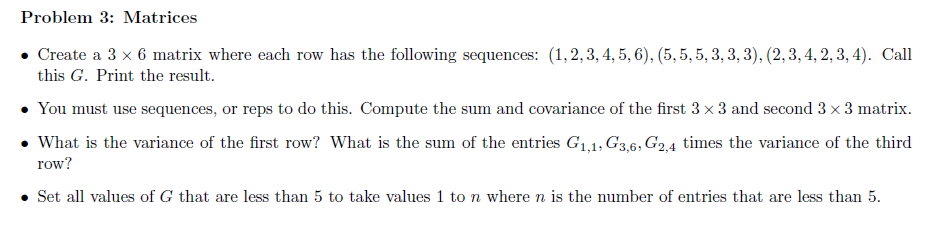 Does anyone have any experience with matrices and R? Problem 3: Matrices