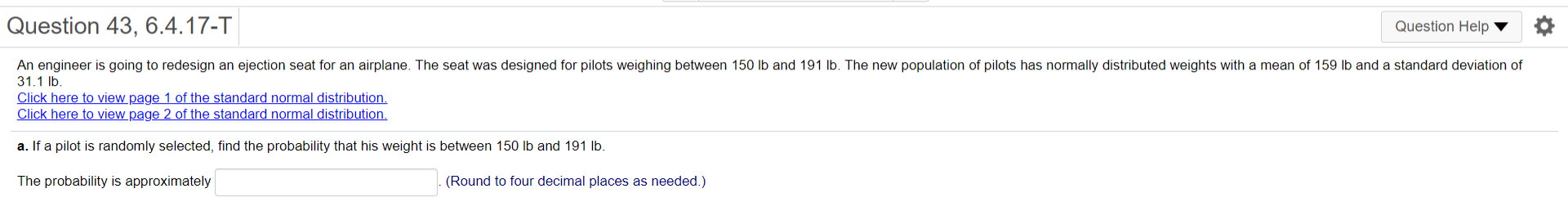 Request assistance Question 43, 6.4. 17-T Question Help An engineer is going