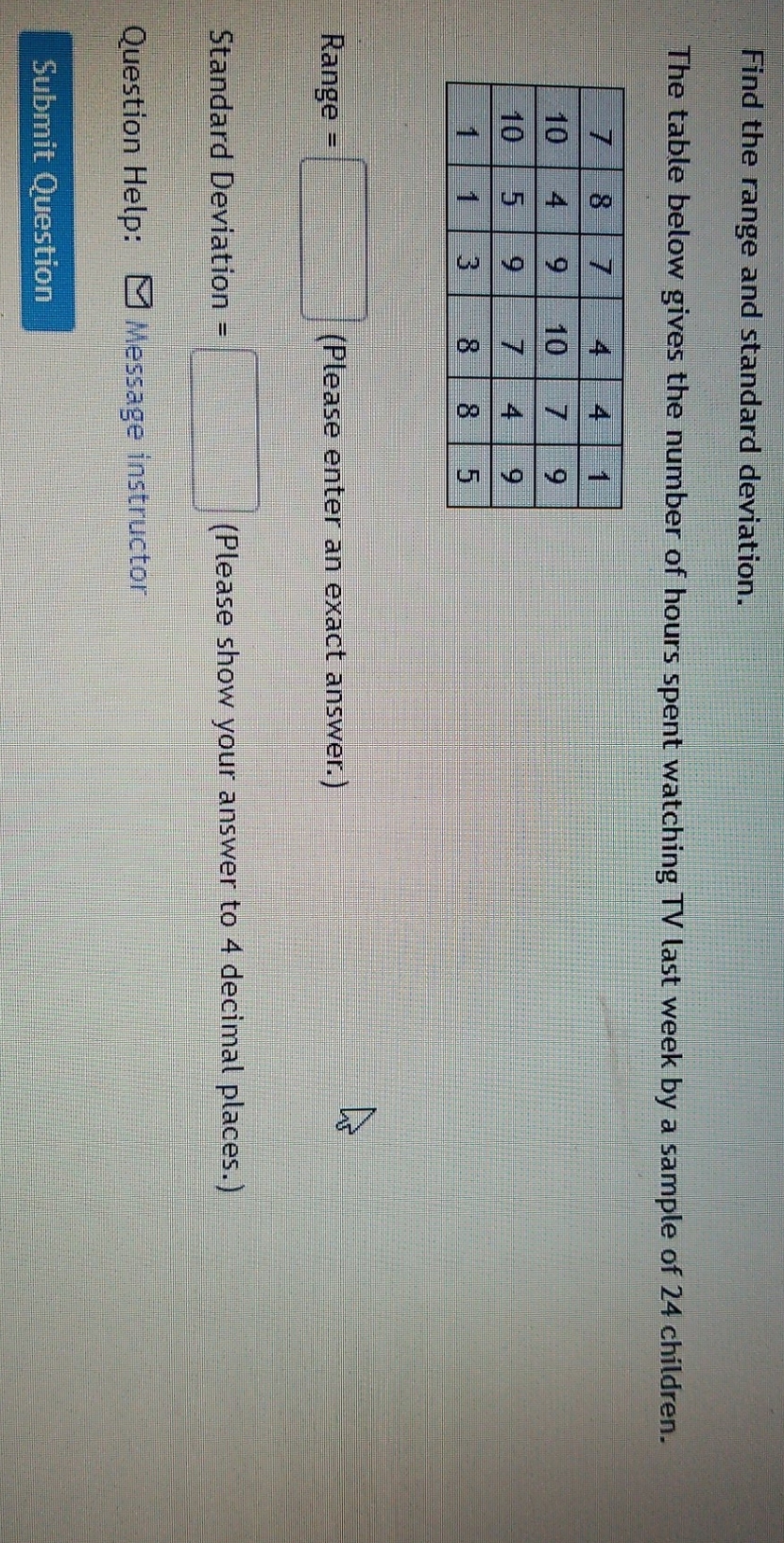 please help Find the range and standard deviation. The table below gives