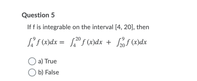 f is integrable on the interval [4, 20], then LA f(x)dx =