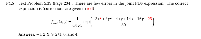 P4.5 Text Problem 5.39 (Page 234). There are few errors in the