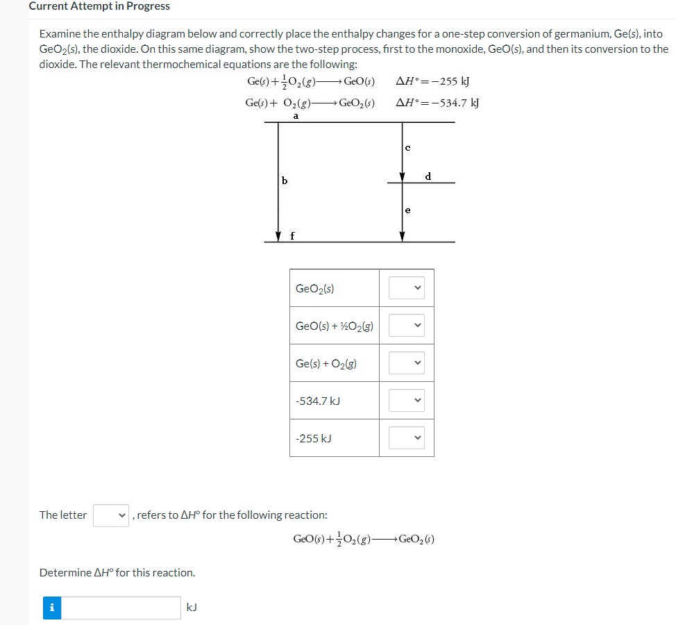 Current Attempt in Progress Examine the enthalpy diagram below and correctly