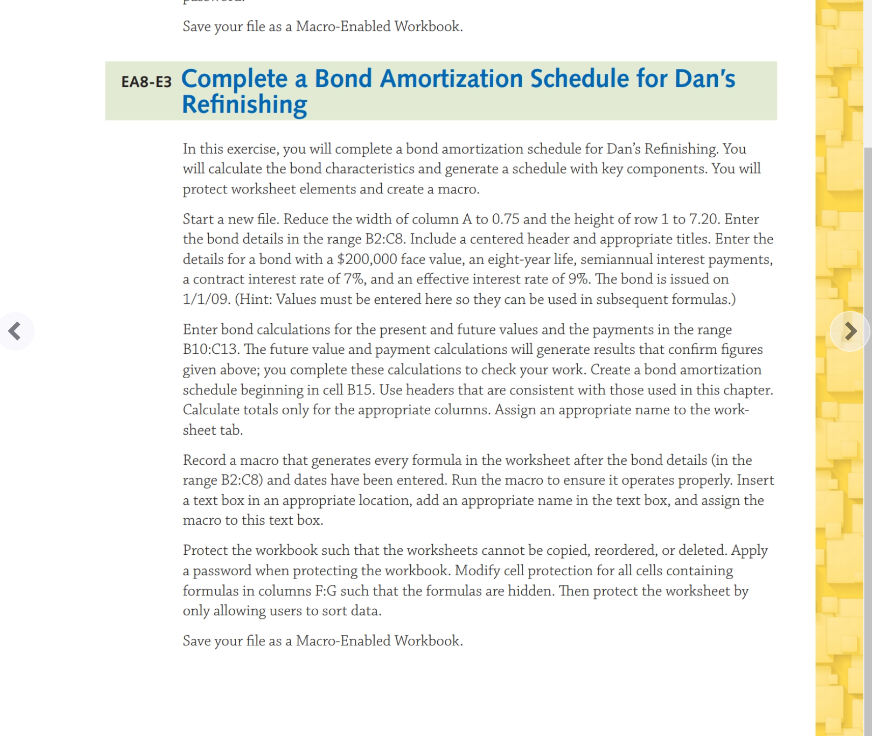 Please do question EA8-E3.Thanks Save your file as a Macro-Enabled Workbook. EA8-E3