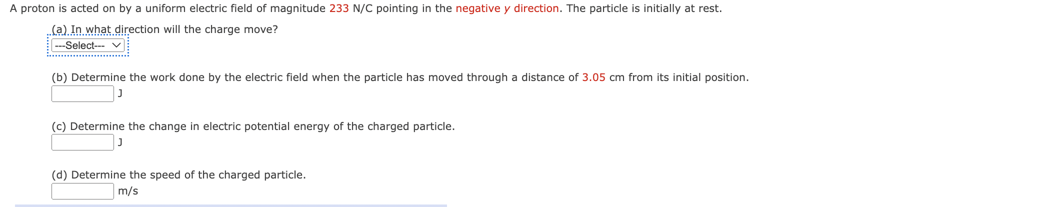 A proton is acted on by a uniform electric field of