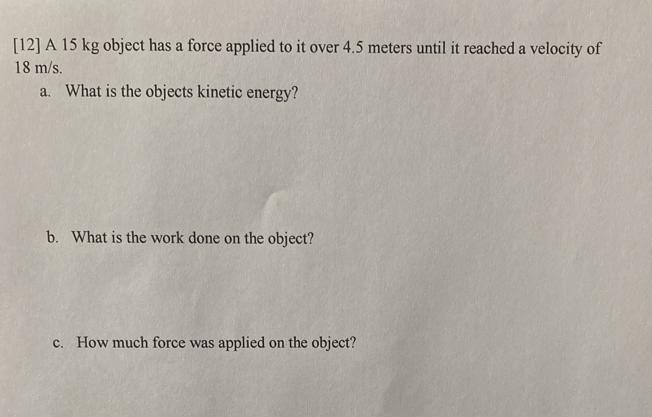  [12] A 15 kg object has a force applied to it