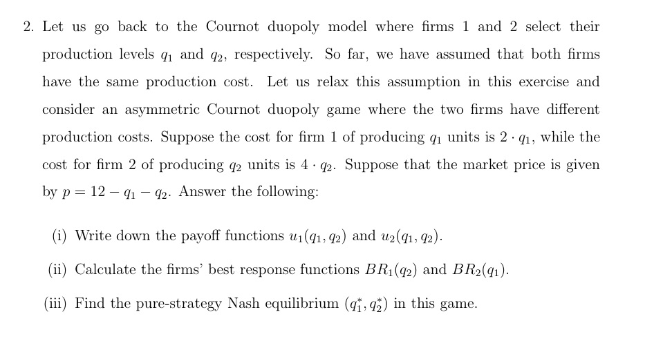 2. Let us go back to the Cournot duopoly model where