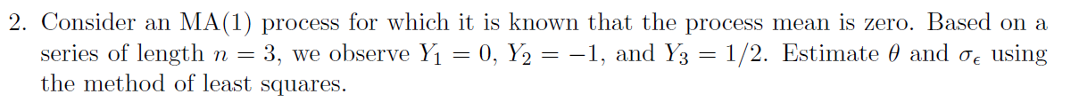 2. Consider an MA(1) process for which it is known that