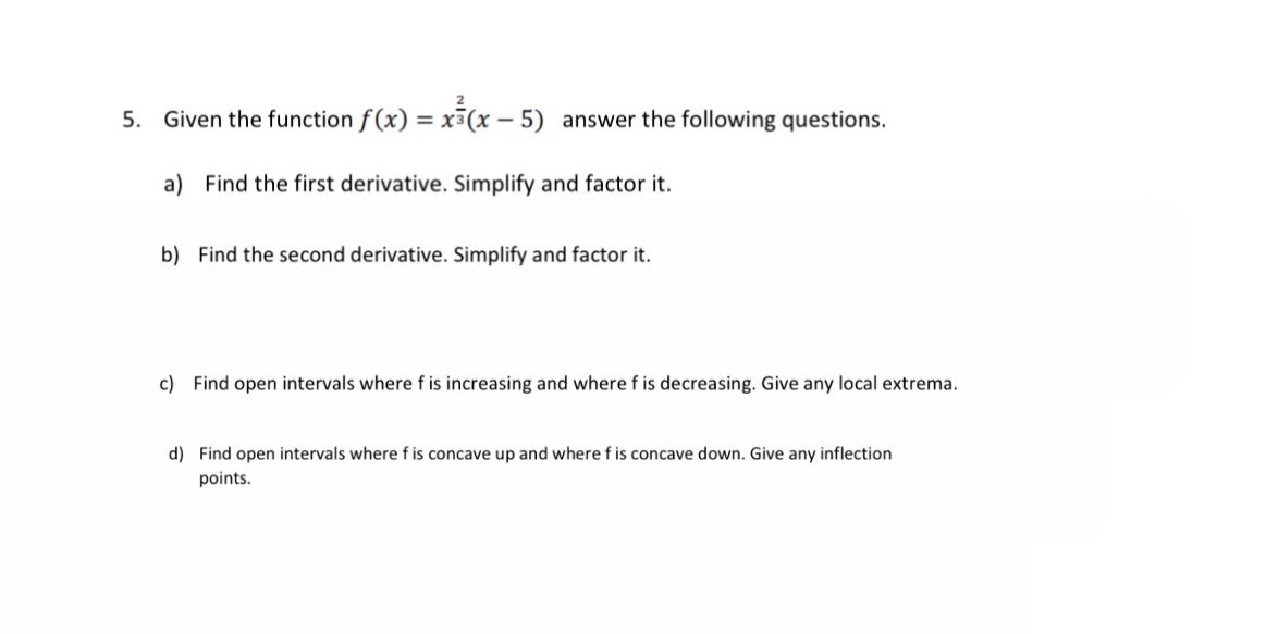 5. Given the function f (x) = x3(x - 5) answer