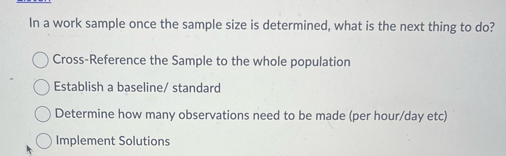  In a work sample once the sample size is determined, what