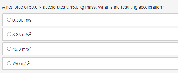 masses and the resulting acceleration. Review the table. Mass Acceleration 100 kg