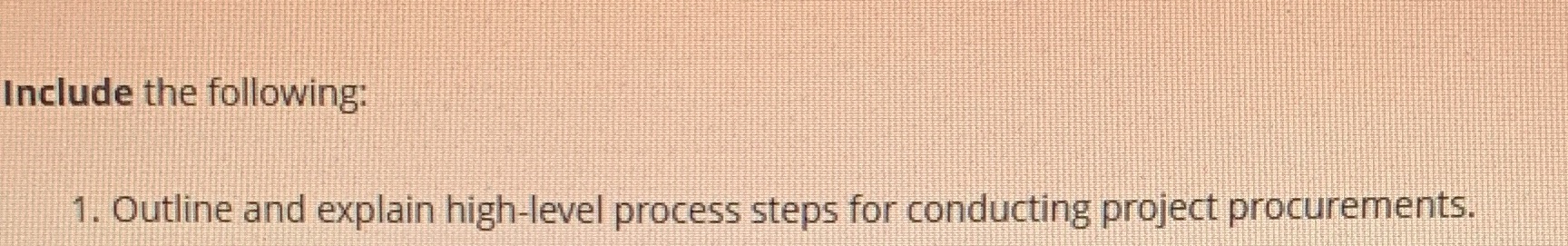 Include the following: 1. Outline and explain high-level process steps for conducting