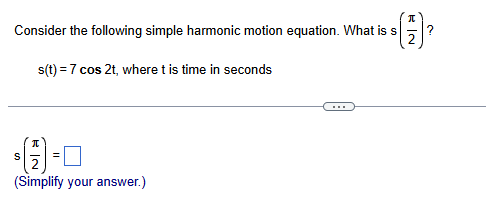 (3] -0 (Simplify your answer.) Consider the following simple harmonic motion equation.