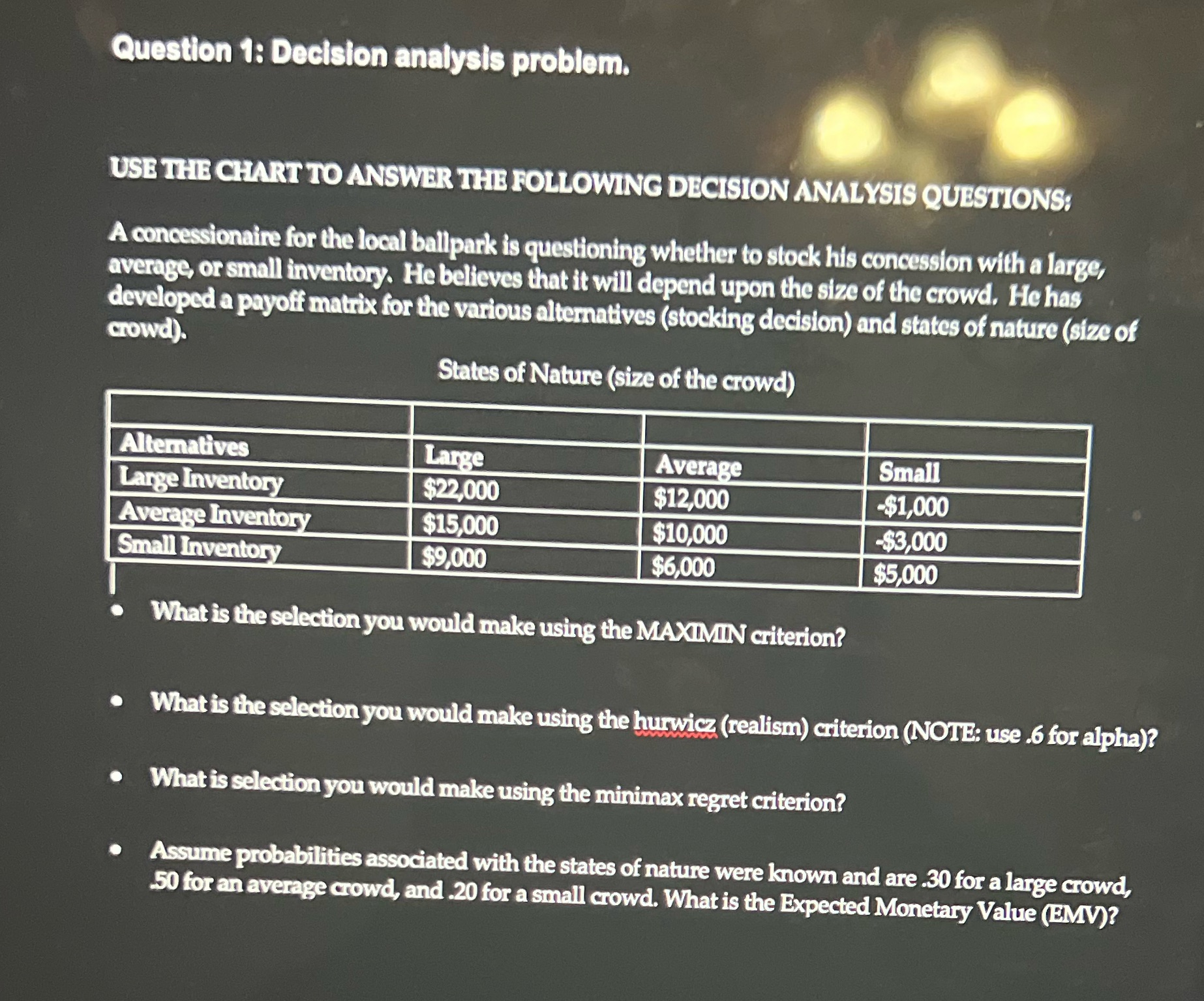 Question 1: Decision analysis problem. USE THE CHART TO ANSWER THE