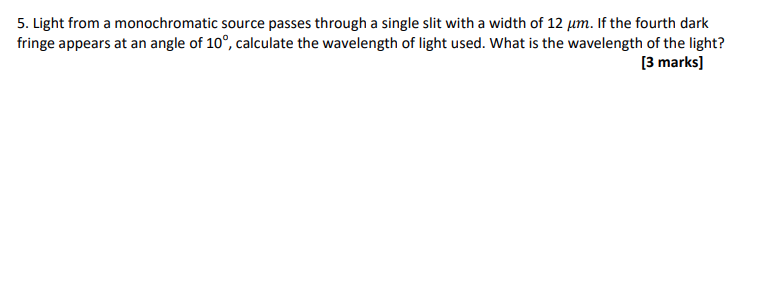  5. Light from a monochromatic source passes through a single slit