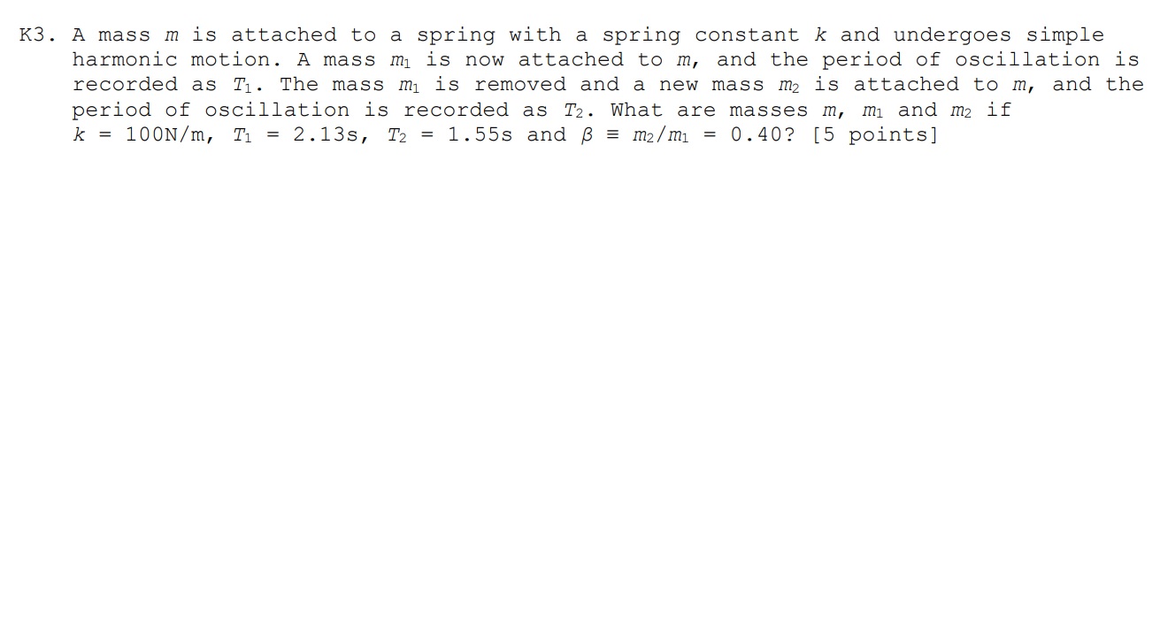 K3. A mass m is attached to a spring with a