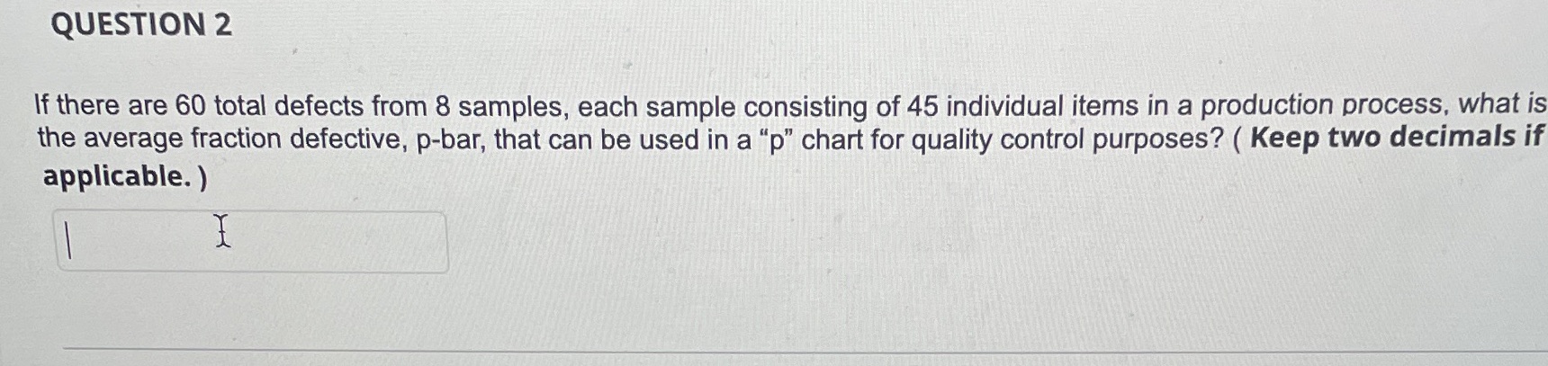  QUESTION 2 If there are 60 total defects from 8 samples,