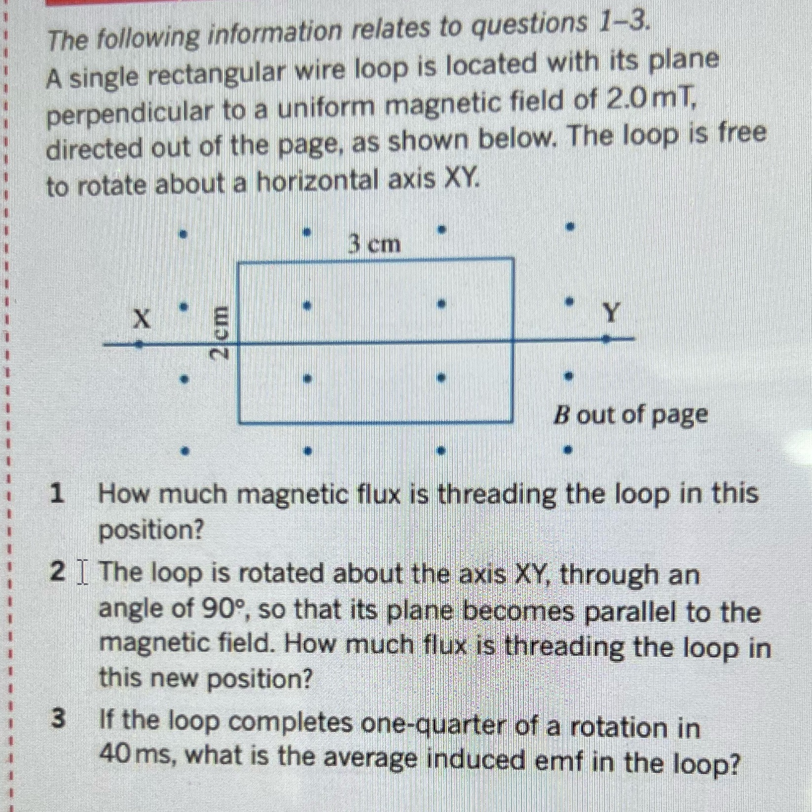 The following information relates to questions 1-3. A single rectangular wire
