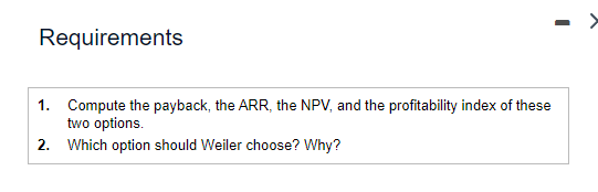 and the profitability index of these two options. Compute the payback for