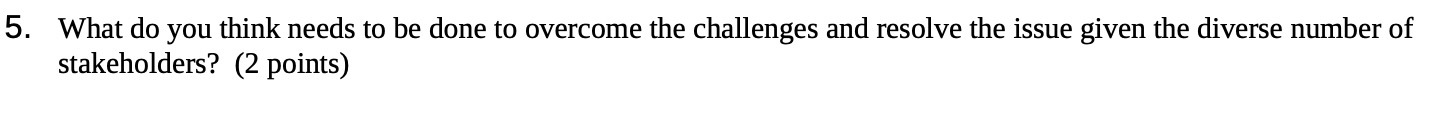 the challenges and resolve the issue given the diverse number of stakeholders?