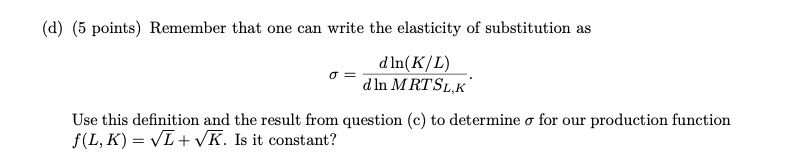  [d] (5 points] Remember that one can 1write the elasticity of