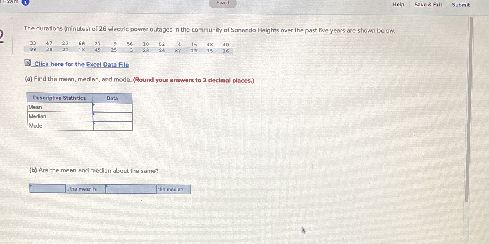  Saved Help Save & Exit Submit Exam The durations (minutes) of
