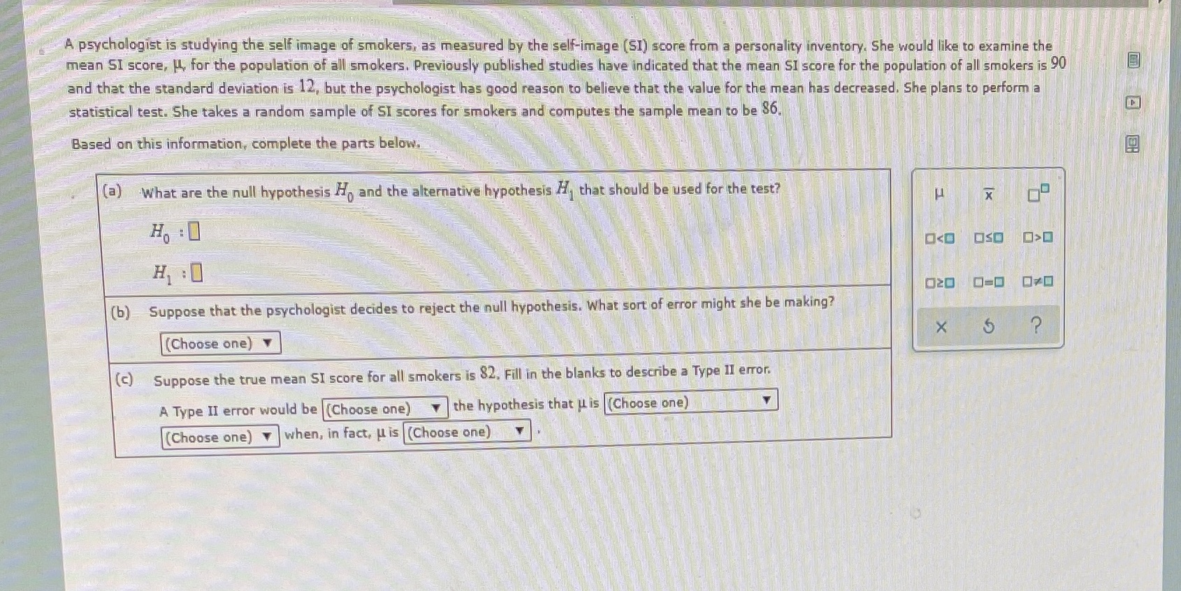 Please solve #15 A psychologist is studying the self image of smokers,