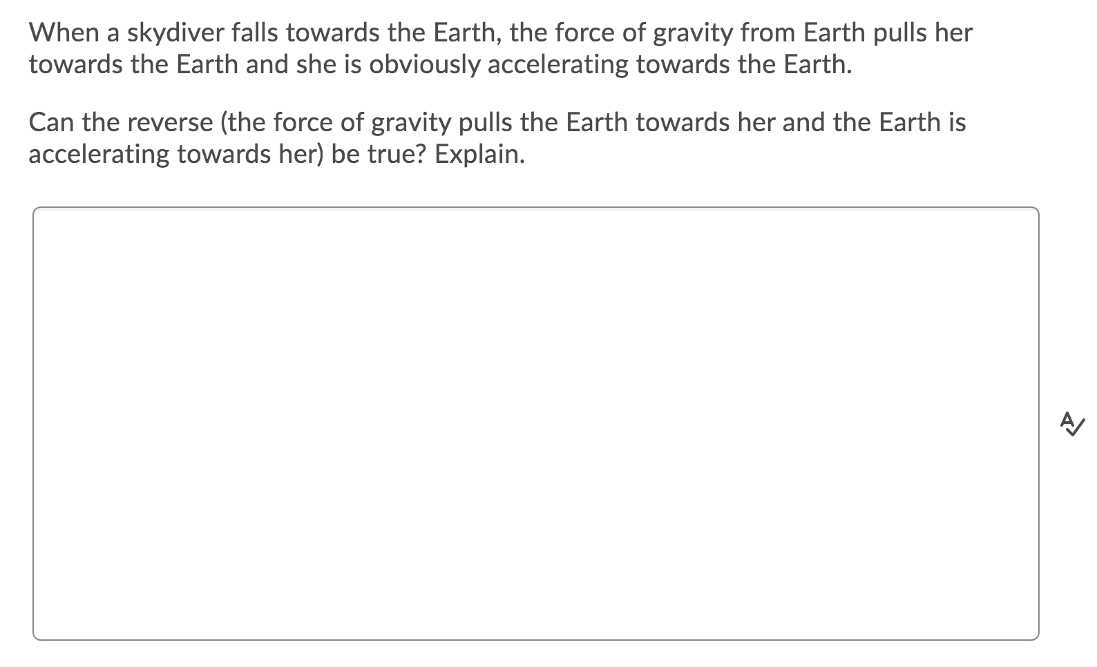 the ground. Question 2 (1 point) Keeping in mind Newton's Third Law,