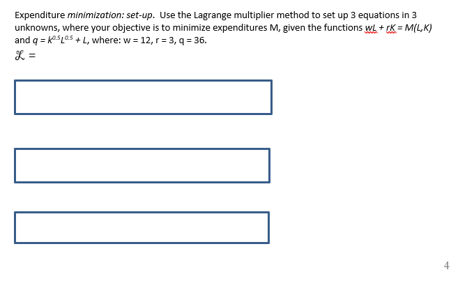 Expenditure minimization: set-up.Use the Lagrange multiplier method to set up 3 equations