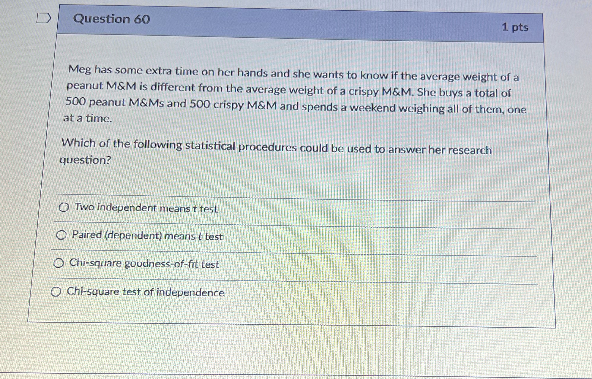  D Question 60 1 pts Meg has some extra time on