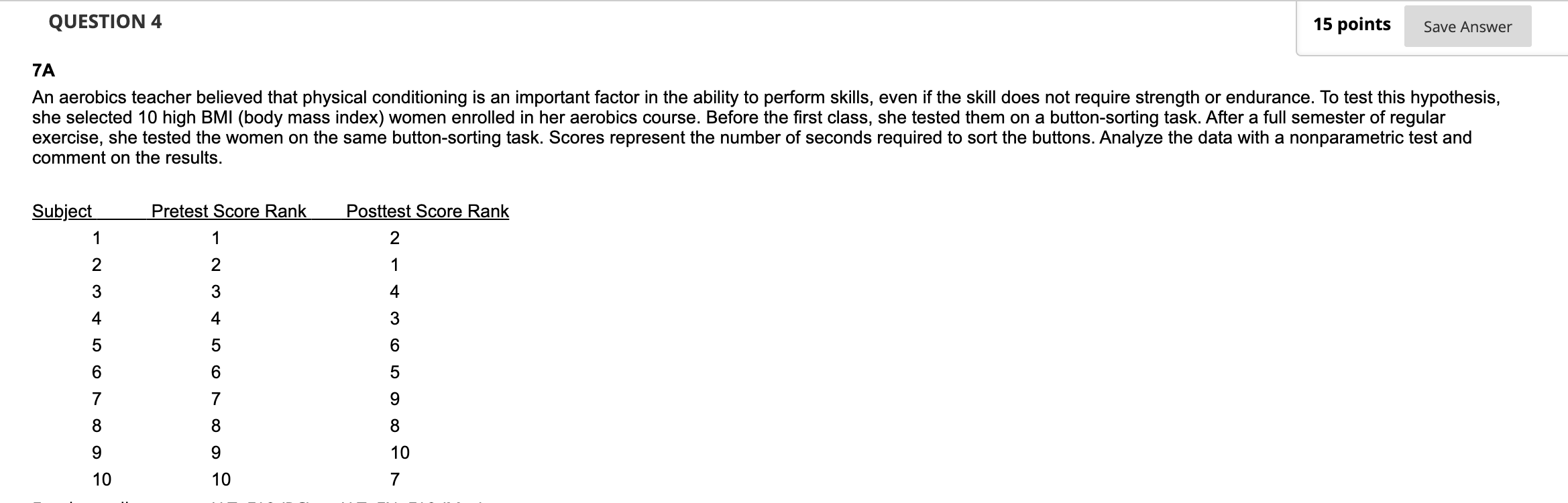 Form your hypotheses, run the appropriate test, and provide a conclusion. Followed