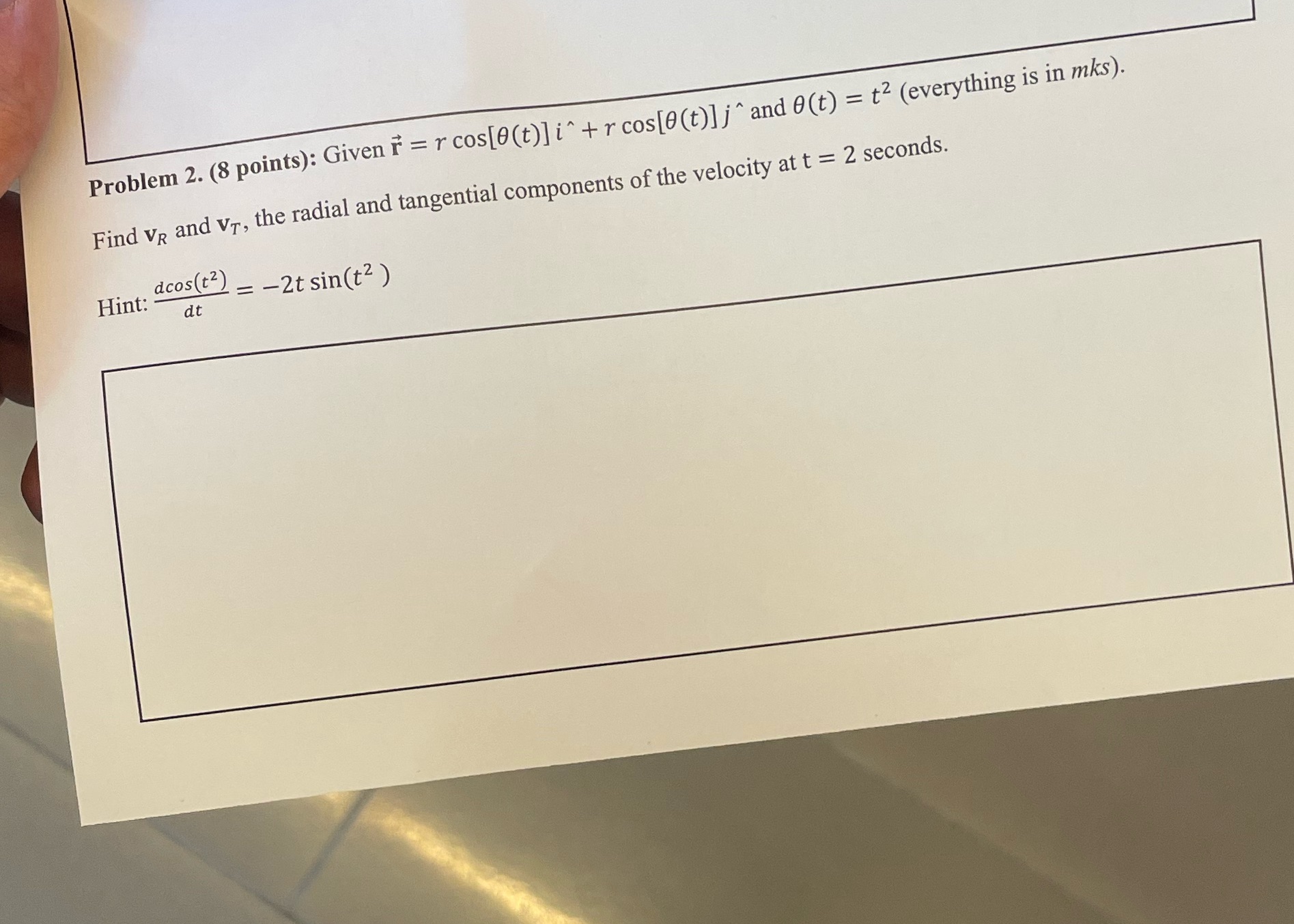  Problem 2. (8 points): Given r = r cos[0(t)] i~ +