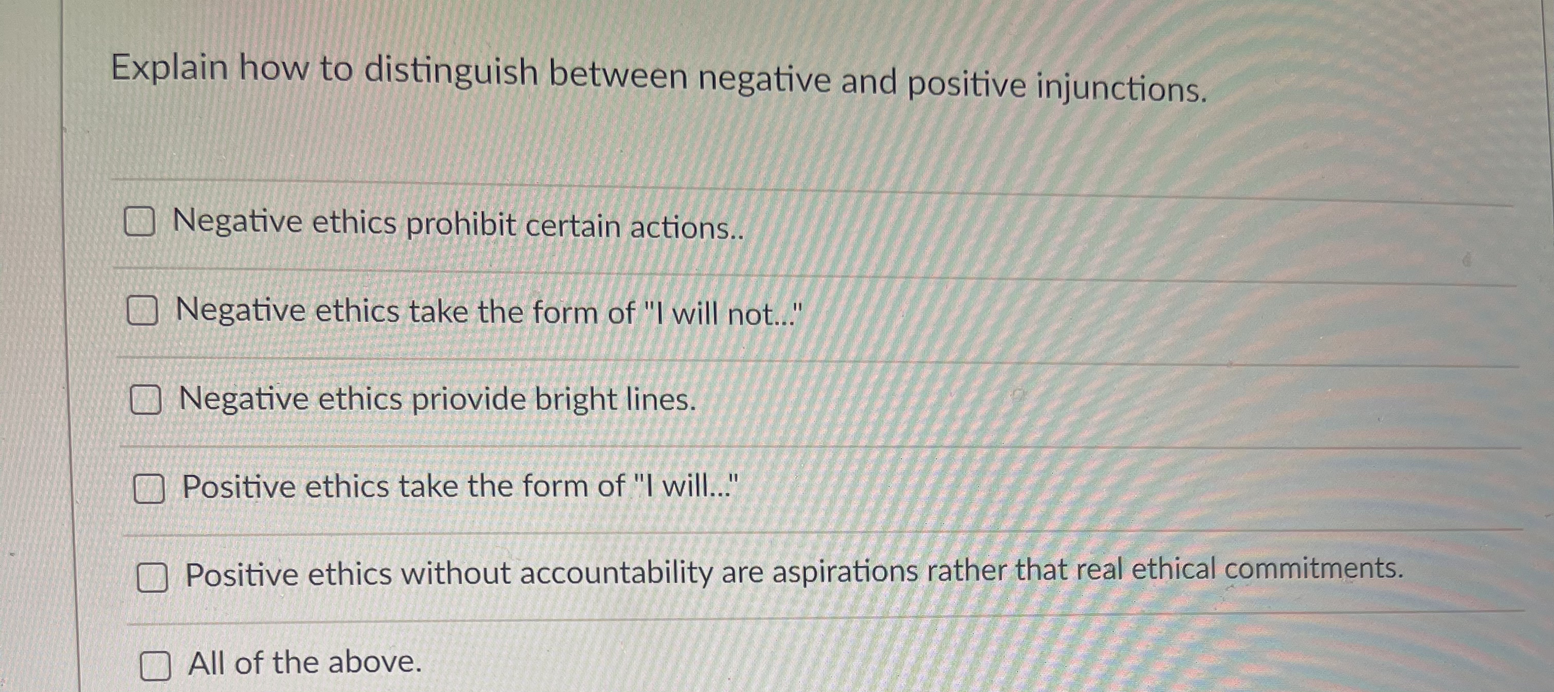  Explain how to distinguish between negative and positive injunctions. Negative ethics