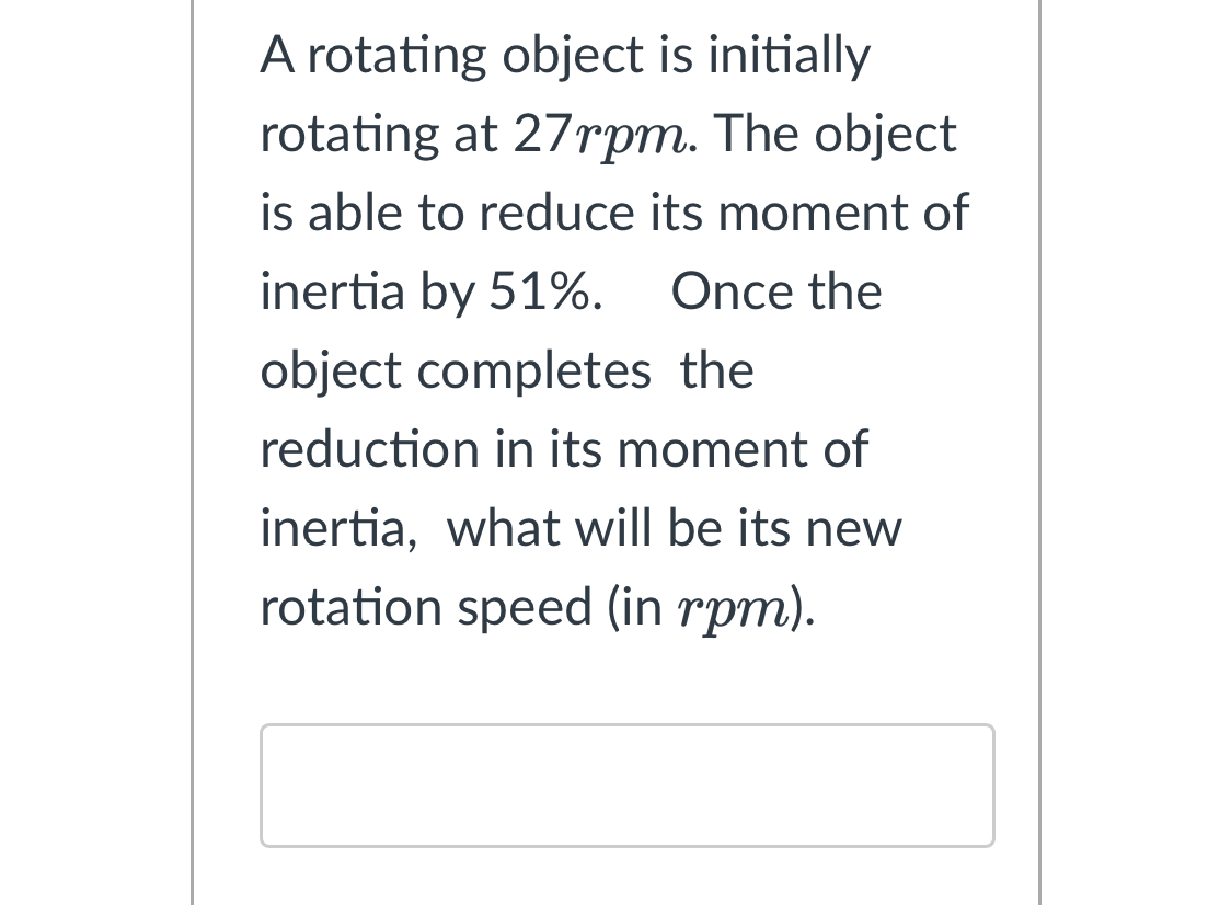  A rotating object is initially rotating at 27rpm. The object is
