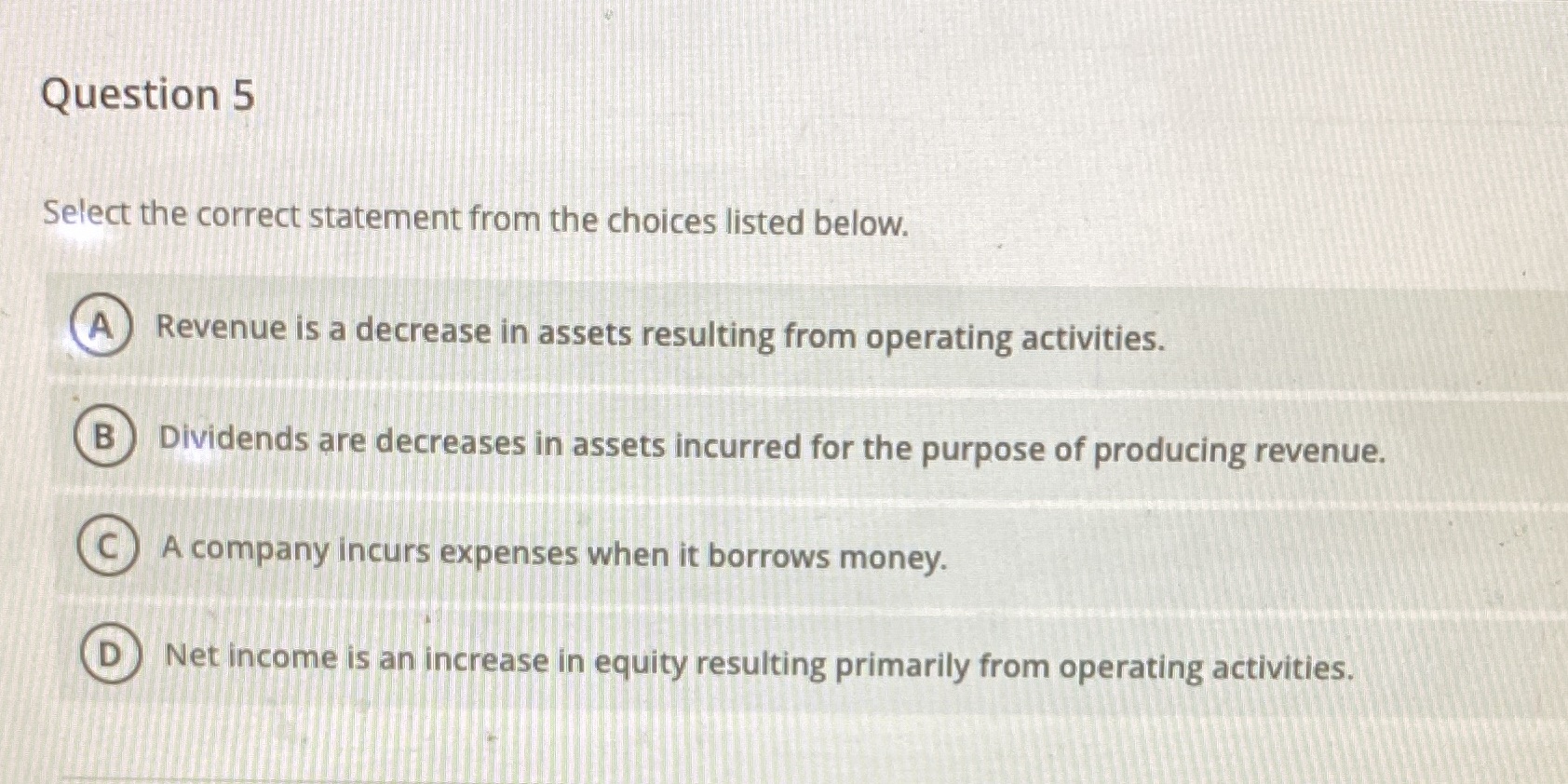  Question 5 Select the correct statement from the choices listed below.