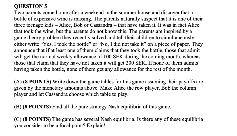 need solutions QUESTION 5 Two parents come home after a weekend in