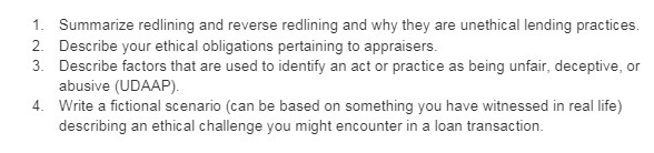 lending practices. 2. Describe your ethical obligations pertaining to appraisers. 3. Describe