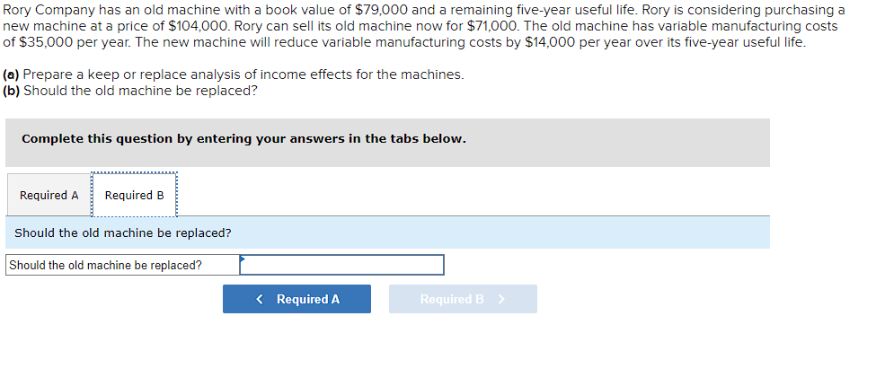 machine now for $71,000. The old machine has variable manufacturing costs of
