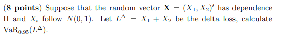 Using financial math (8 points) Suppose that the random vector X =