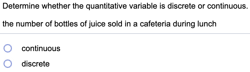 please help Determine whether the quantitative variable is discrete or continuous. the